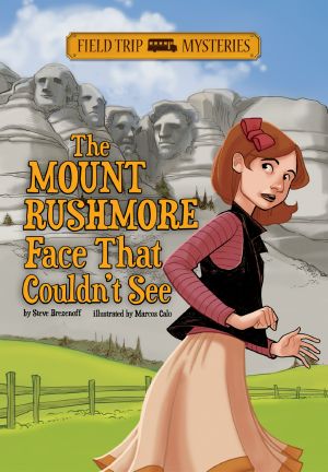 [Field Trip Mysteries 01] • The Mount Rushmore Face That Couldn't See